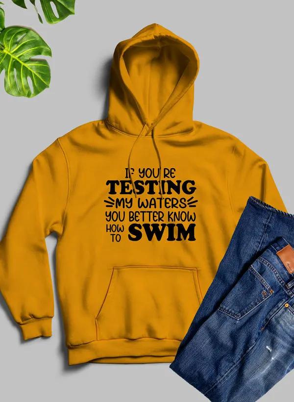 Testing My Waters Hoodie by Merch