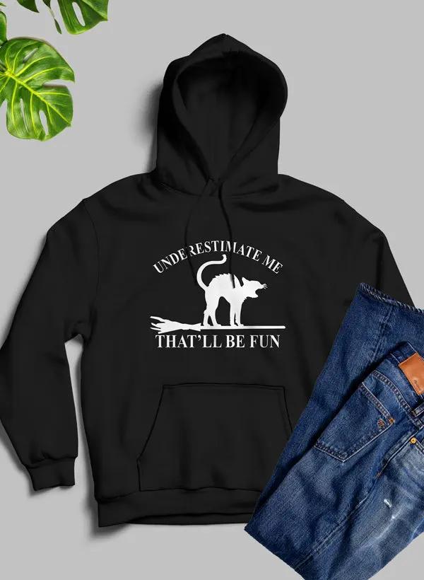 Underestimate Me Black Cat Hoodie by Merch