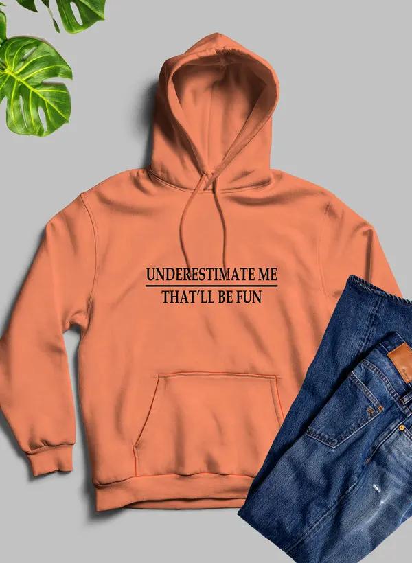 Underestimate Me Hoodie by Merch