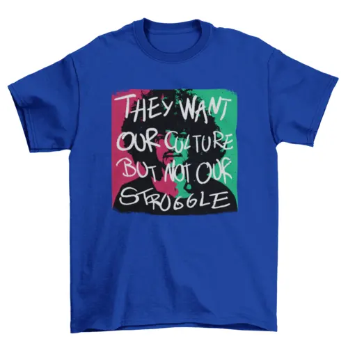 African American quote "They want our culture but not our struggle" by Turquoise Theseus