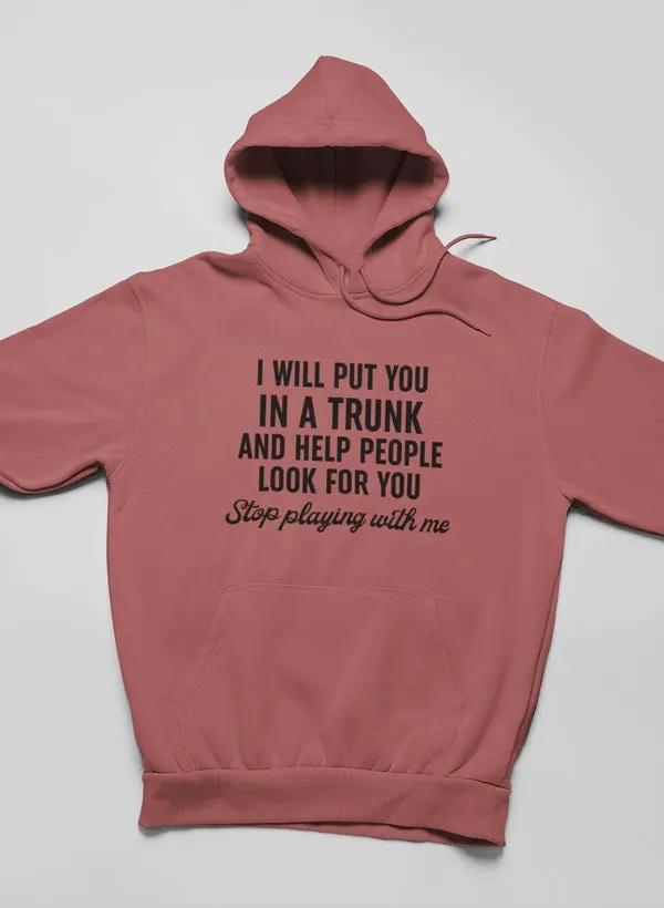 Stop Playing With Me Hoodie by Merch