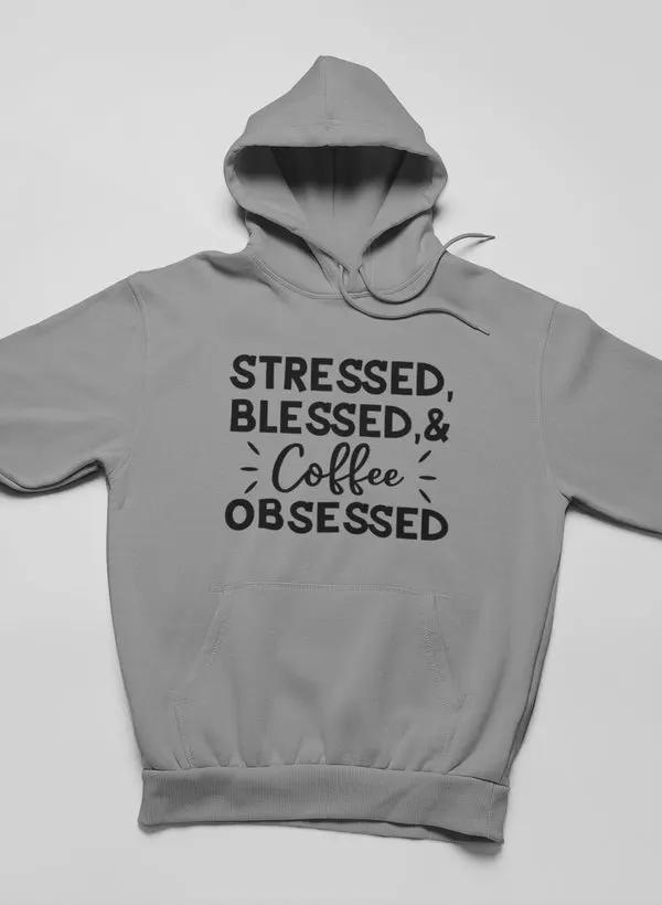 Stressed Blessed & Coffee Obsessed Hoodie by Merch