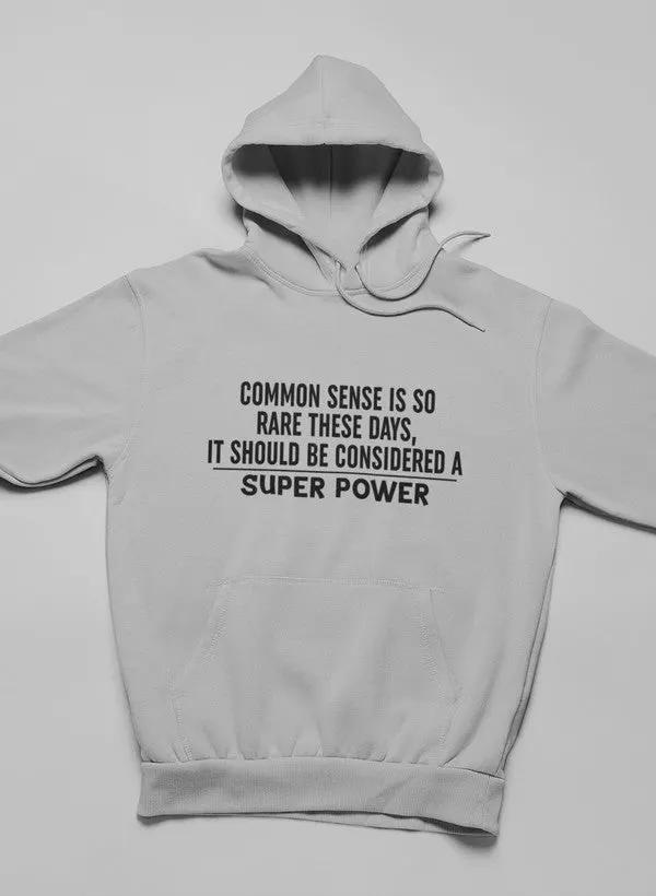 Common Sense Should Be Considered A Superpower Hoodie by Merch