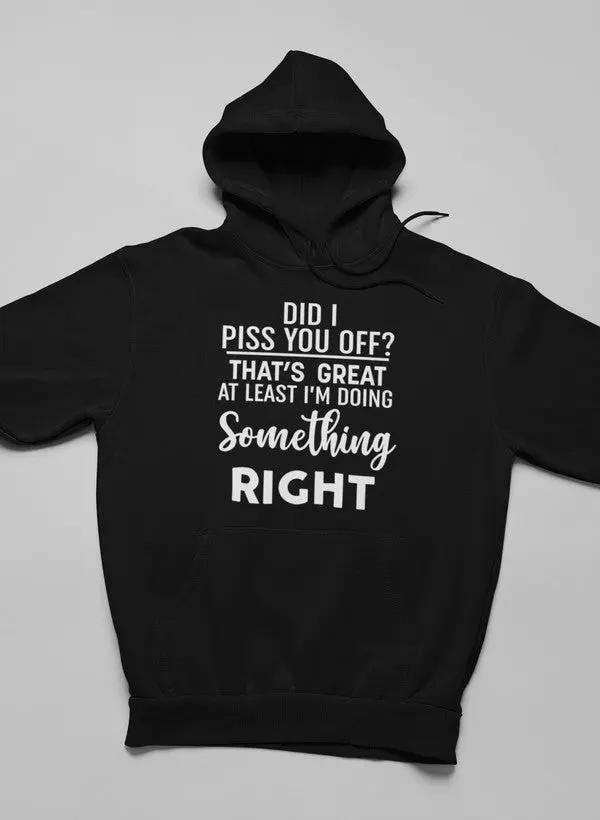 Did I Piss You Off Hoodie by Merch
