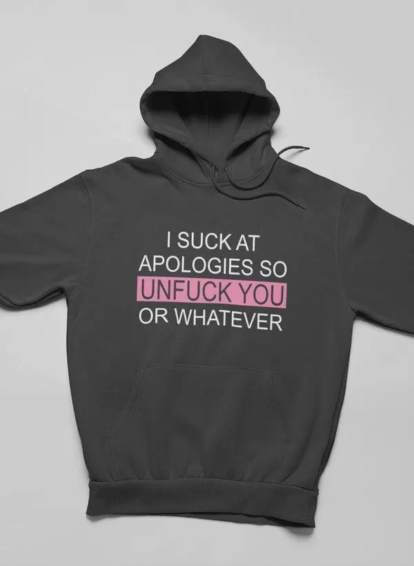 I Suck At Apologies Hoodie by Merch