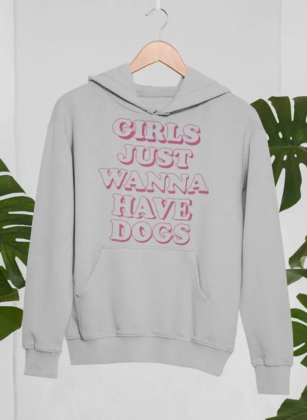 Girls Just Wanna Have Dogs Hoodie by Merch