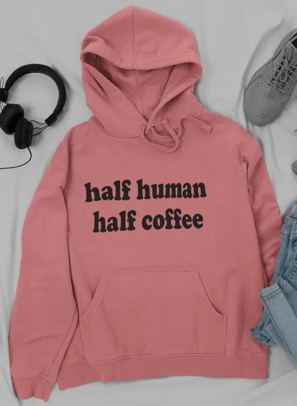 Half Human Half Coffee Hoodie by Merch