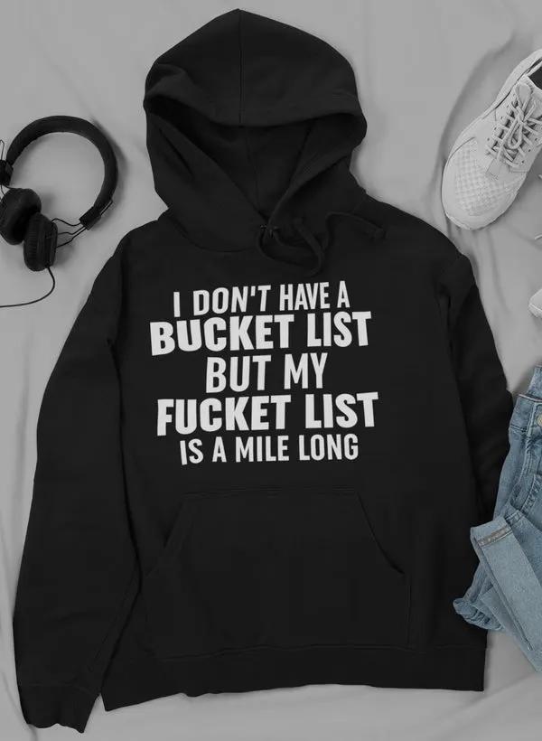 I Don't Have A Bucket List Hoodie by Merch