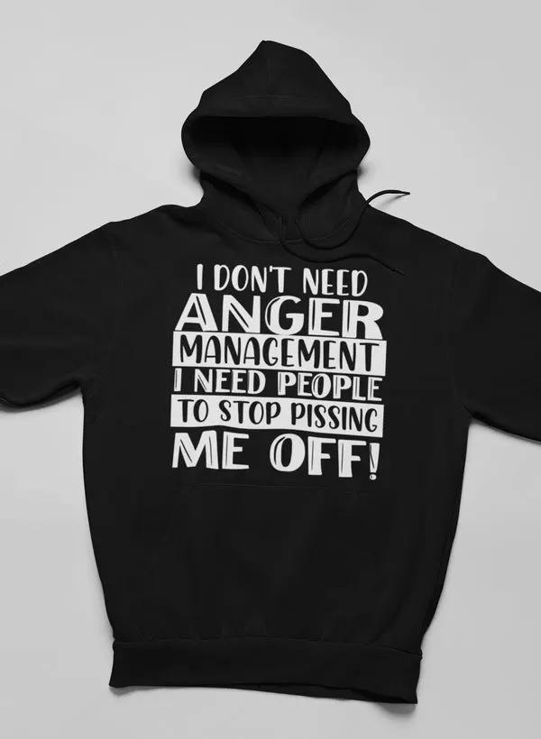 I Don't Need Anger Management Hoodie by Merch