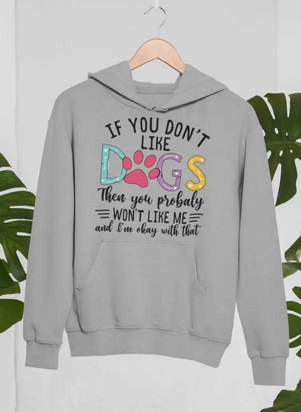 If You Don't Like Dogs Hoodie by Merch