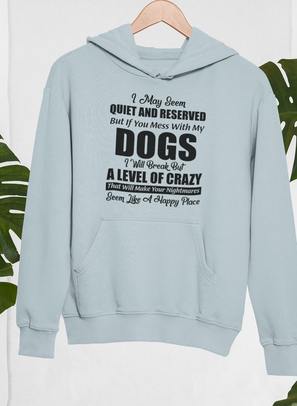 I May Seem Quiet And Reserved Hoodie by Merch