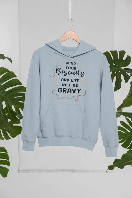 Mind Your Biscuits And Life Will Be Gravy Hoodie by Merch