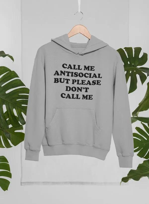 Call Me Antisocial But Please Don't Call Me Hoodie by Merch