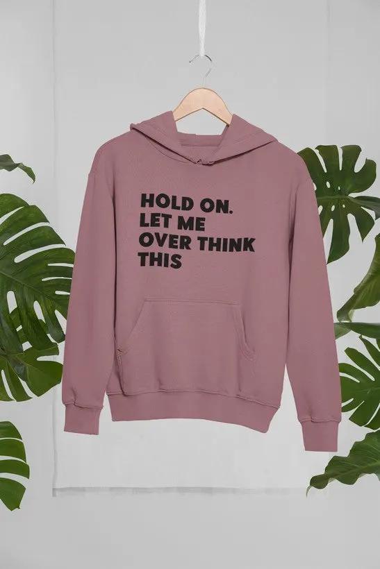 Hold On Let Me Overthink This Hoodie by Merch