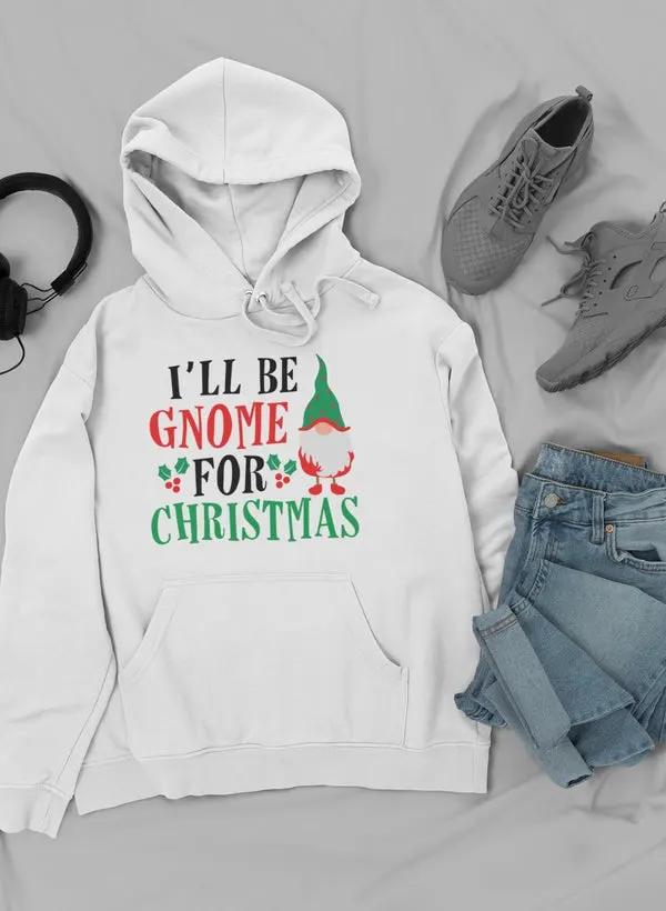 I’ll Be Gnome For Christmas Hoodie by Merch