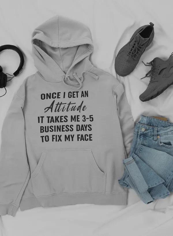 Once I Get An Attitude Hoodie by Merch