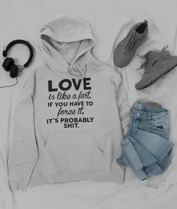 Love Is Like A Fart Hoodie by Merch