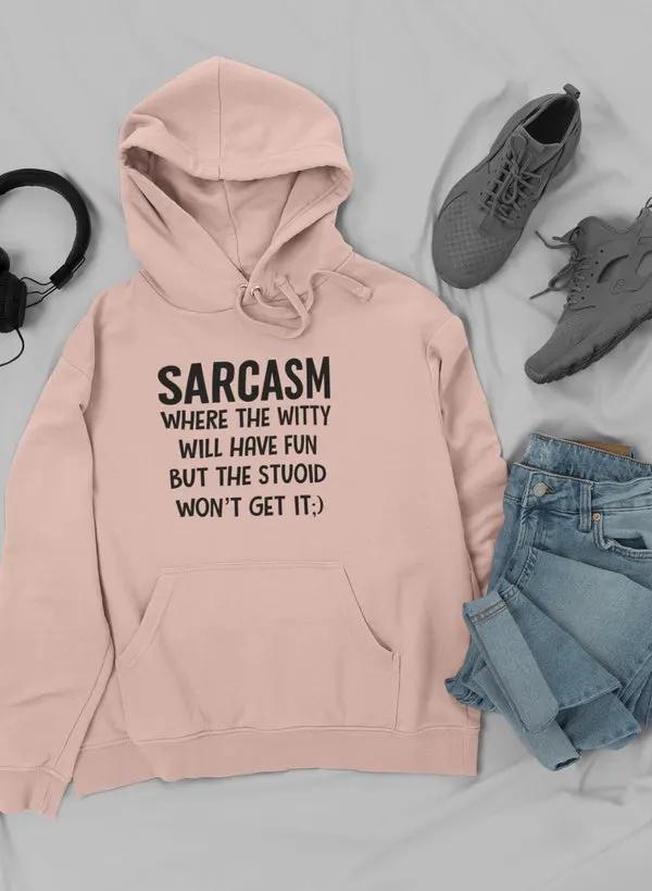 Sarcasm Where The Witty Will Have Fun Hoodie by Merch