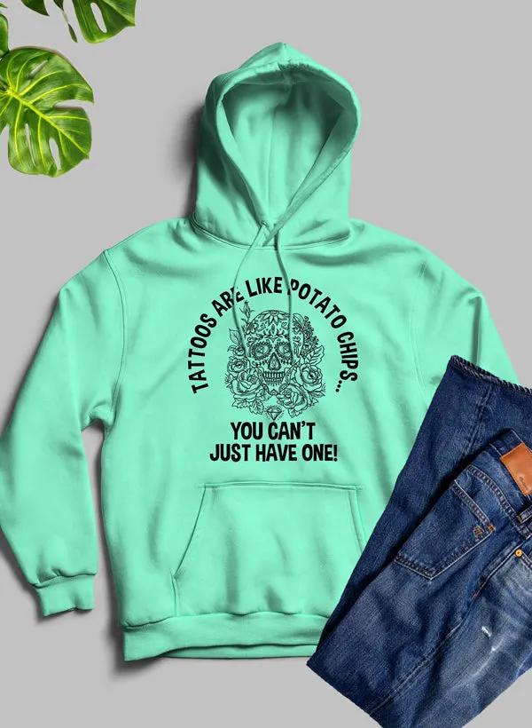 Tattoos Are Like Potato Chips Hoodie by Merch