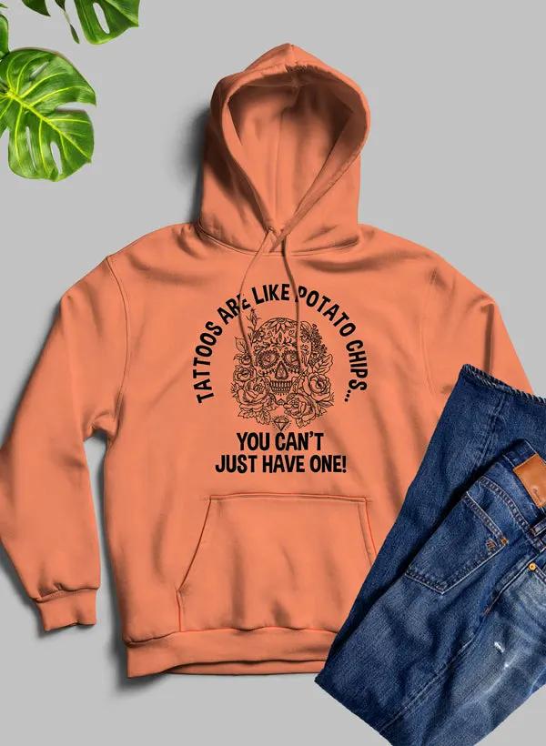 Tattoos Are Like Potato Chips Hoodie by Merch