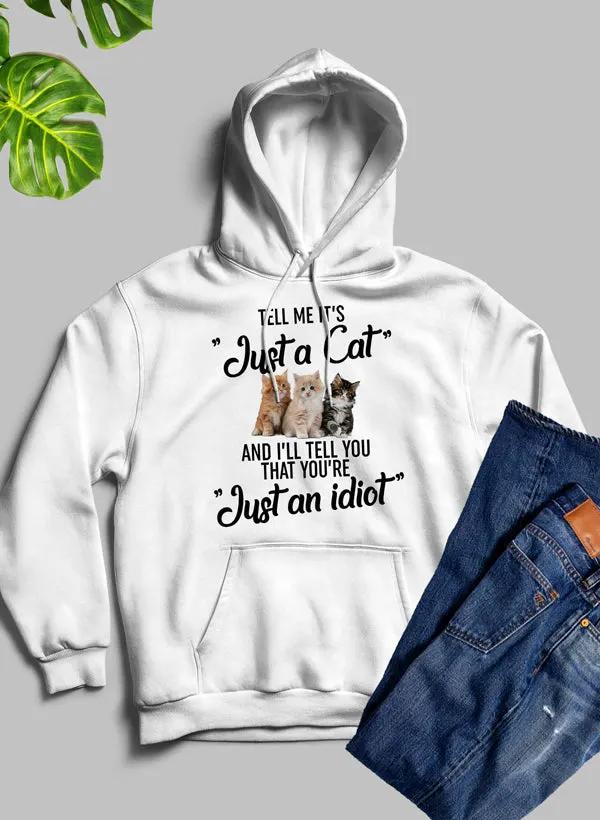 Tell Me Its Just A Cat Hoodie by Merch
