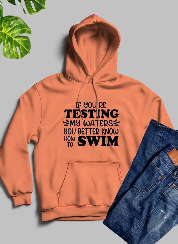 Testing My Waters Hoodie by Merch