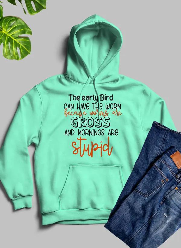 The Early Bird Can Have The Worm Hoodie by Merch