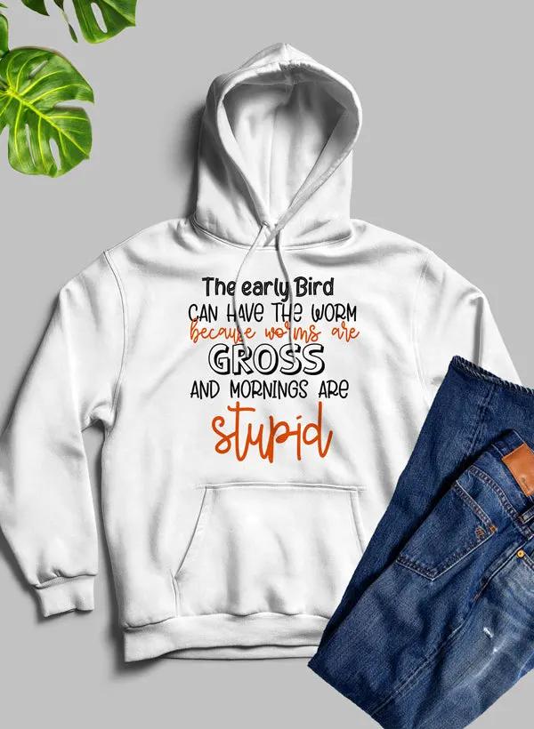 The Early Bird Can Have The Worm Hoodie by Merch