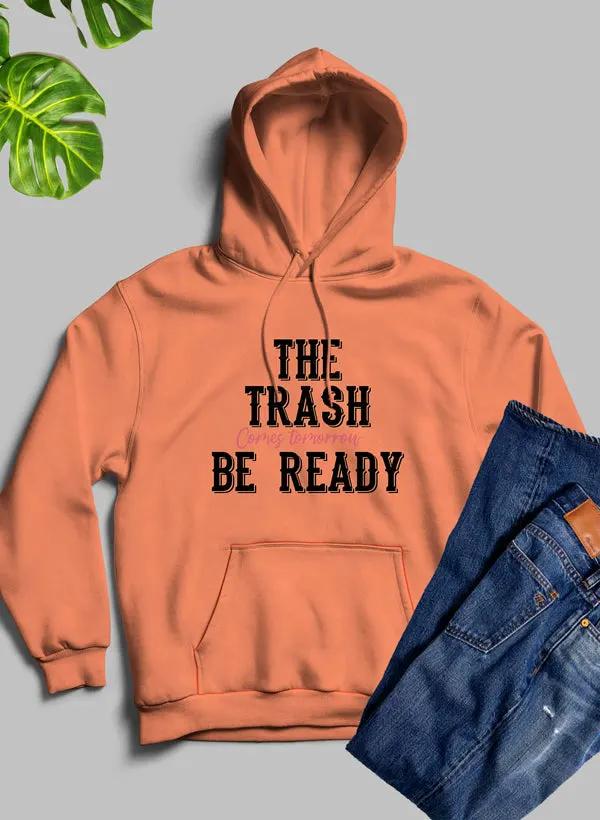 The Trash Comes Tomorrow Hoodie by Merch