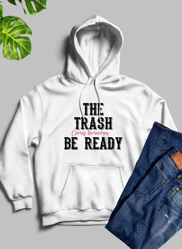 The Trash Comes Tomorrow Hoodie by Merch