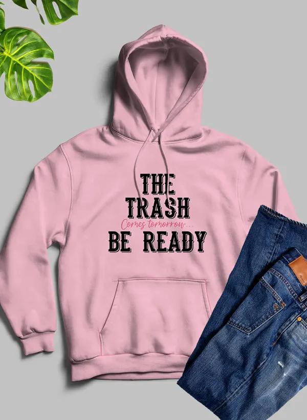 The Trash Comes Tomorrow Hoodie by Merch