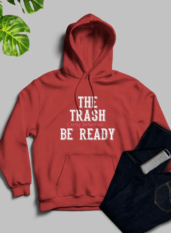 The Trash Comes Tomorrow Hoodie by Merch