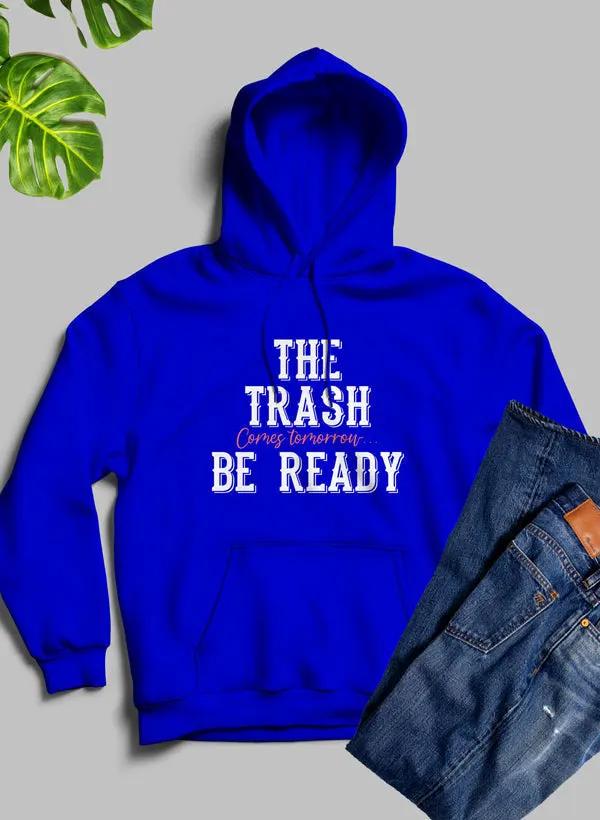 The Trash Comes Tomorrow Hoodie by Merch