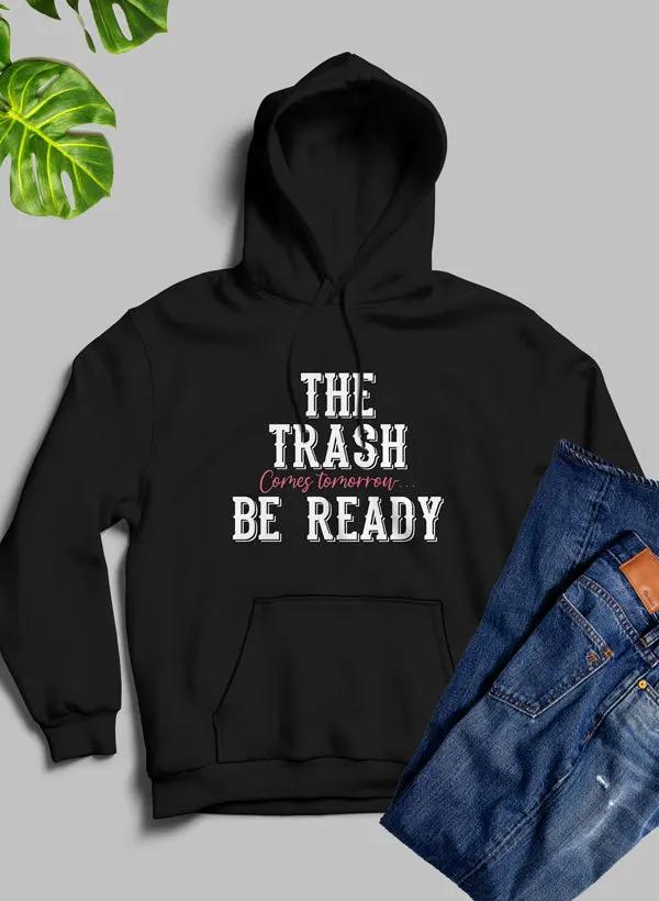 The Trash Comes Tomorrow Hoodie by Merch