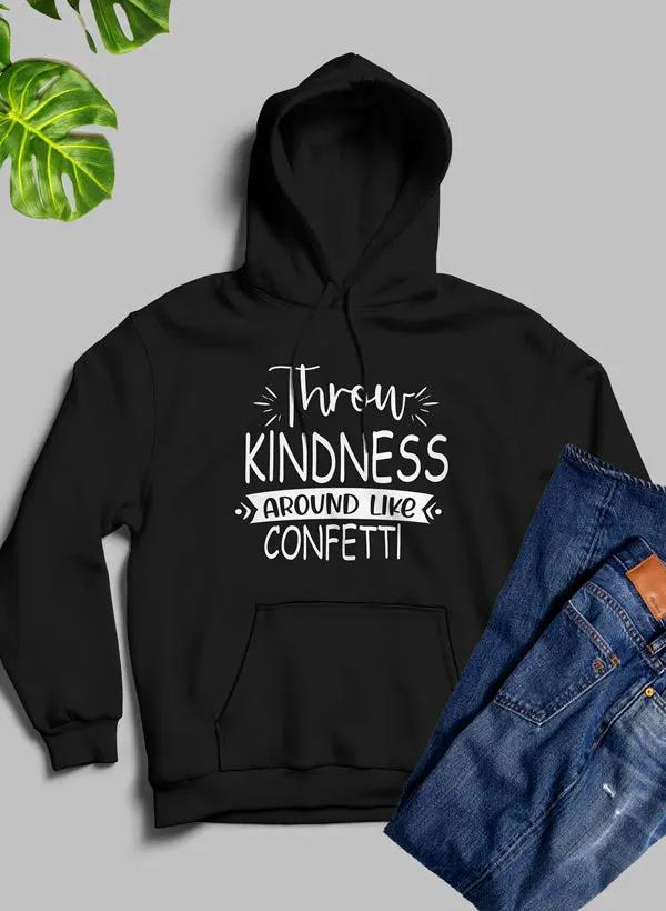 Throw Kindness Around Like Confetti Hoodie by Merch