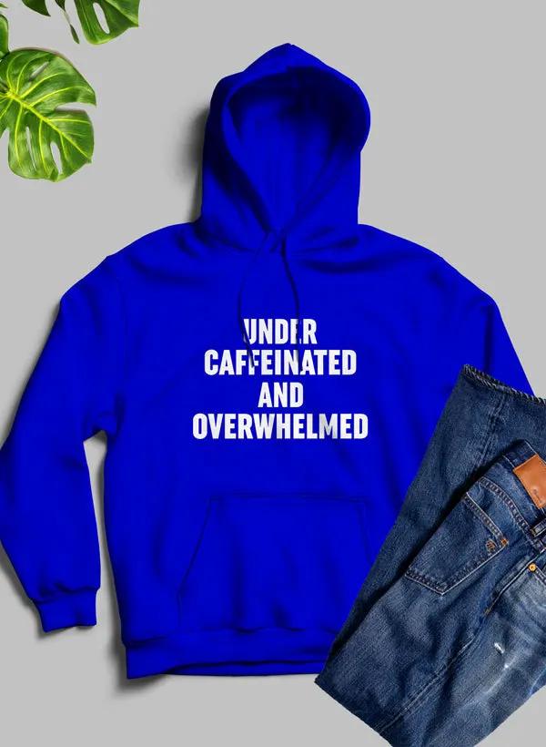 Under Caffeinated And Overwhelmed Hoodie by Merch