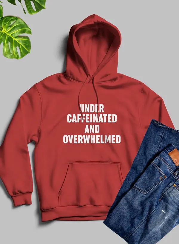 Under Caffeinated And Overwhelmed Hoodie by Merch