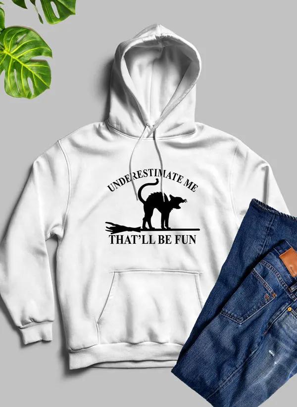 Underestimate Me Black Cat Hoodie by Merch