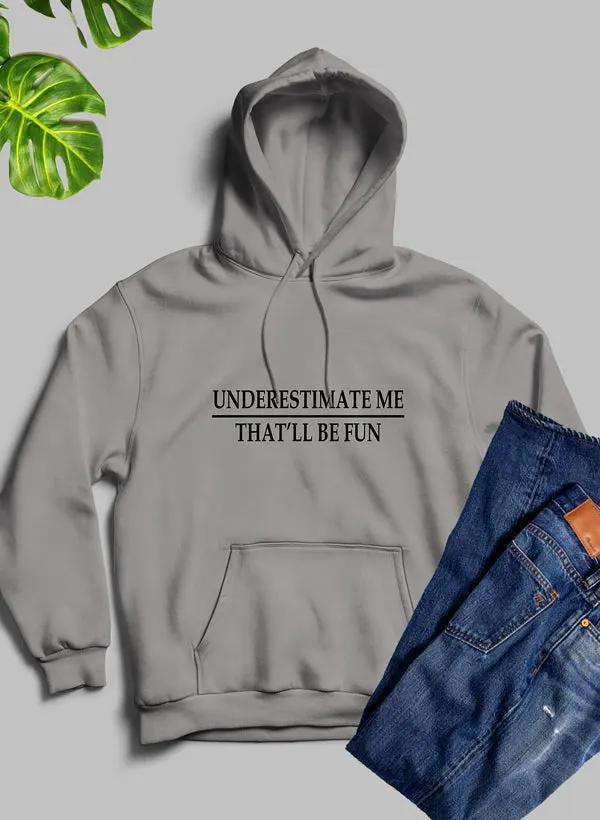 Underestimate Me Hoodie by Merch