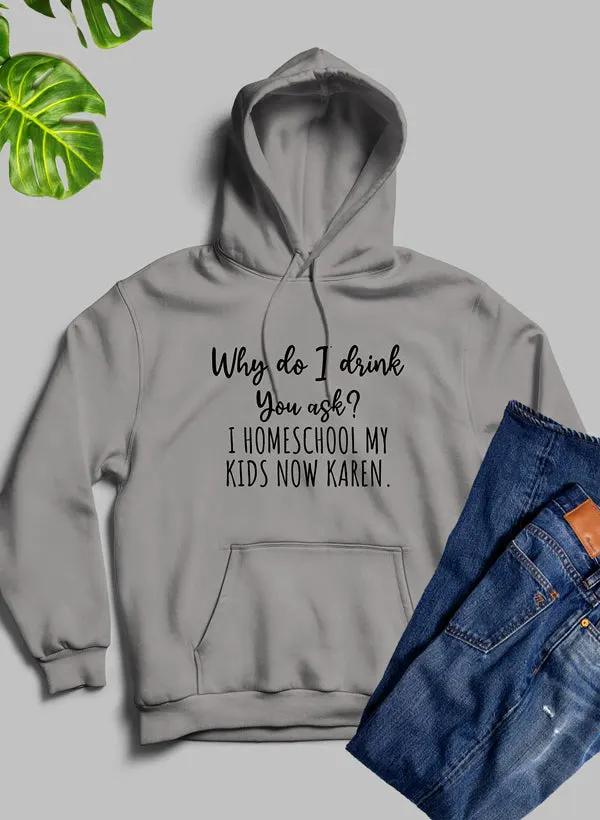 Why Do I Drink You Ask Hoodie by Merch