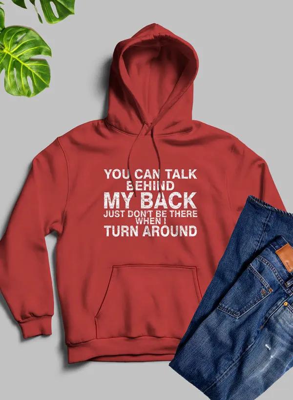 You Can Talk Behind My Back Hoodie by Merch