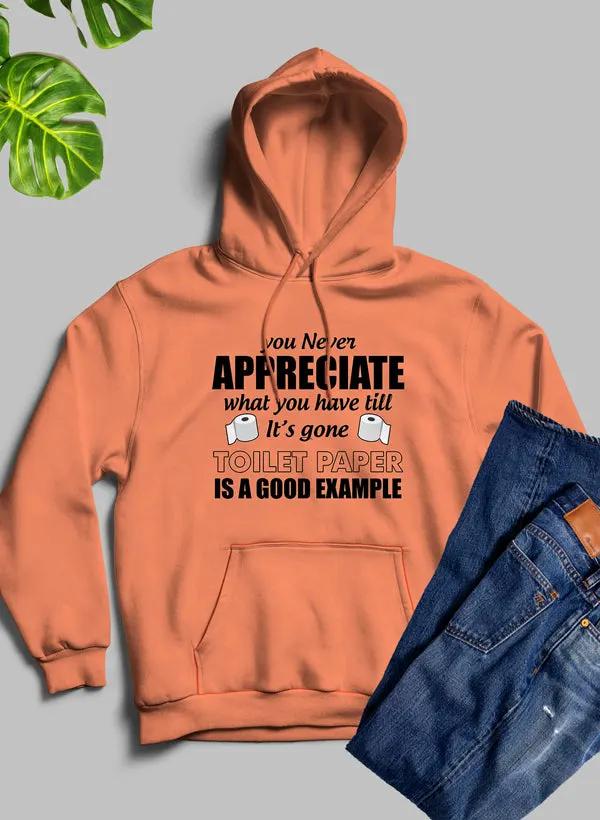 You Never Know What You Have Until Its Gone Toilet Paper Is A Good Example Hoodie by Merch