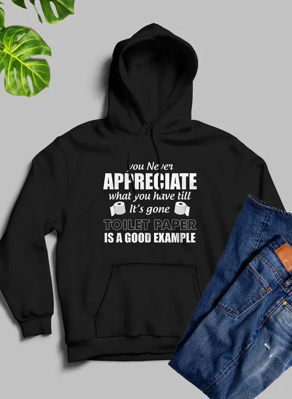 You Never Know What You Have Until Its Gone Toilet Paper Is A Good Example Hoodie by Merch