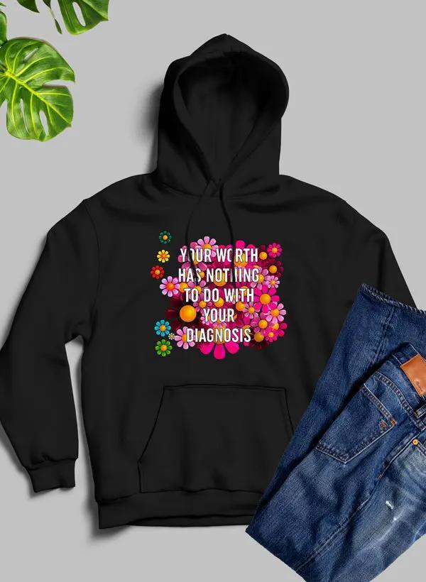 Your Worth Has Nothing To Do With Your Diagnosis Hoodie by Merch