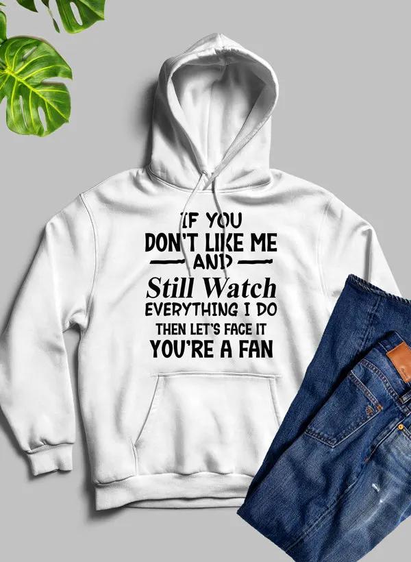 Youre A Fan Hoodie by Merch