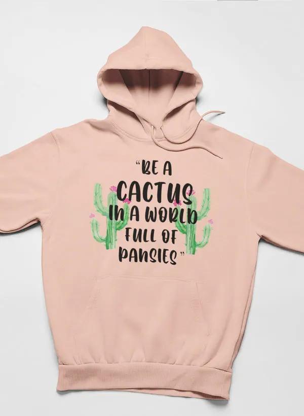 Be A Cactus Hoodie by Merch