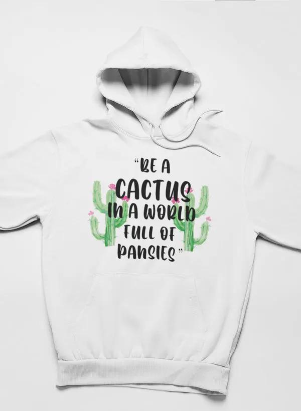 Be A Cactus Hoodie by Merch