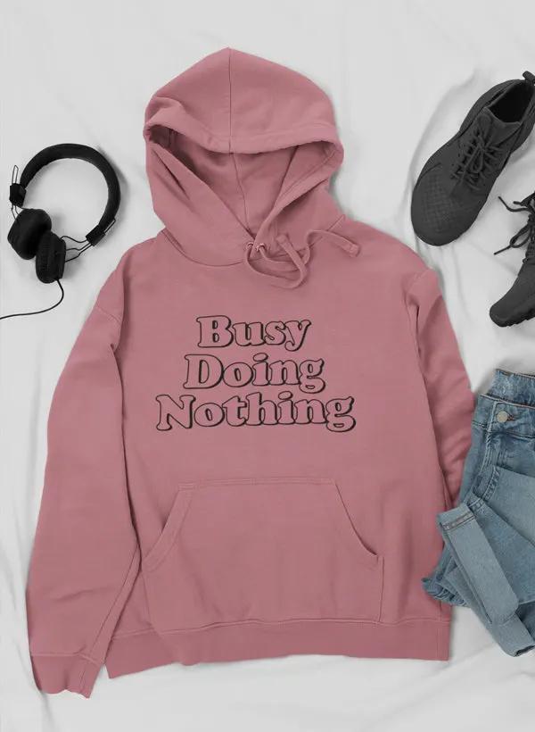 Busy Doing Nothing Hoodie by Merch