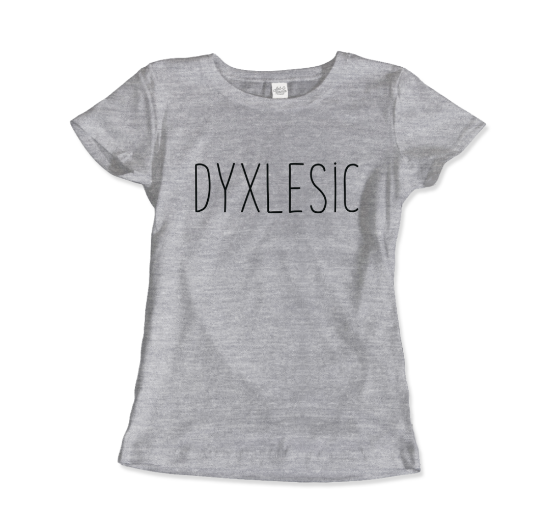 Certified Dyxlesic. Wait! Dyslexic! t-shirt by Art-O-Rama Shop