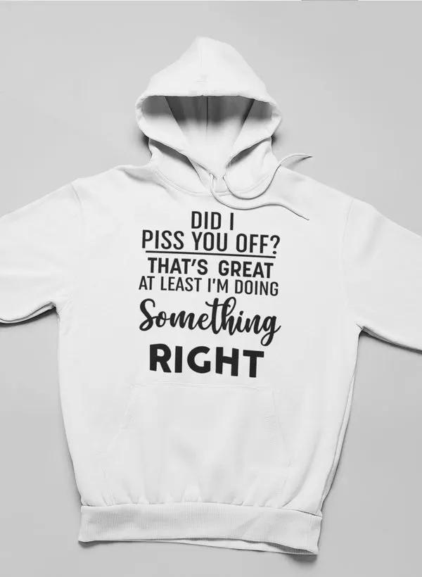 Did I Piss You Off Hoodie by Merch